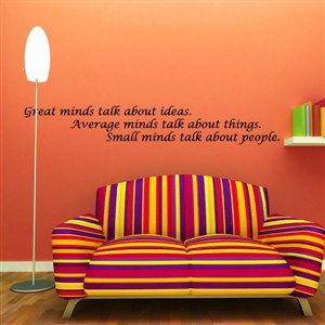 great minds talk about ideas. Average minds talk about things. - Vinyl Wall Decal - Wall Quote - Wall Decor