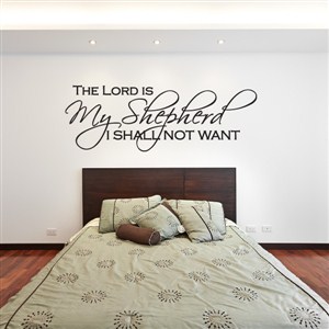 The Lord is my shepherd I shall not want - Vinyl Wall Decal - Wall Quote - Wall Decor