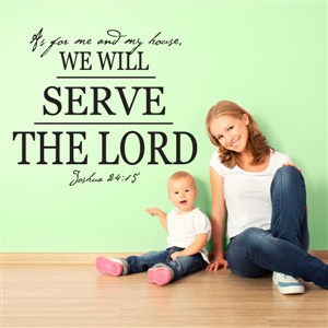 as for me and my house, we will serve the lord Joshua 24:15 - Vinyl Wall Decal - Wall Quote - Wall Decor