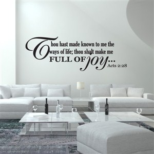 Thou hast made known to me the ways of life Acts 2:28 - Vinyl Wall Decal - Wall Quote - Wall Decor