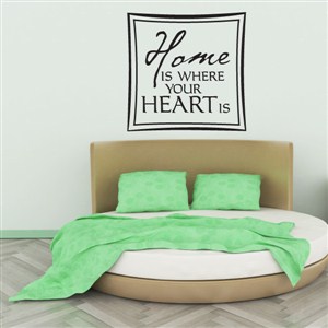 Home is where your heart is - Vinyl Wall Decal - Wall Quote - Wall Decor