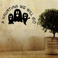 A Haunting We Will Go - Vinyl Wall Decal - Wall Quote - Wall Decor