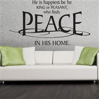 He is happiest be he kinf or peasant, who finds peace - Vinyl Wall Decal - Wall Quote - Wall Decor