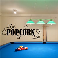 Hot popcorn 25 cents - Vinyl Wall Decal - Wall Quote - Wall Decor