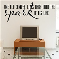 One old camper lives here with the spark of his life - Vinyl Wall Decal - Wall Quote - Wall Decor