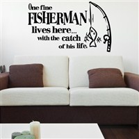 One fine fisherman lives here with the catch of his life. - Vinyl Wall Decal - Wall Quote - Wall Decor