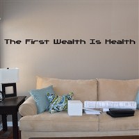 The first wealth is health - Vinyl Wall Decal - Wall Quote - Wall Decor