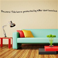 Beware! This home protected by killer dust bunnies! - Vinyl Wall Decal - Wall Quote - Wall Decor