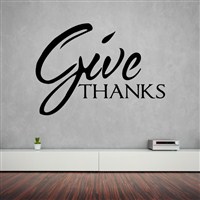 Give Thanks - Vinyl Wall Decal - Wall Quote - Wall Decor