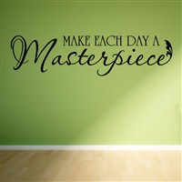 Make each day a masterpiece - Vinyl Wall Decal - Wall Quote - Wall Decor