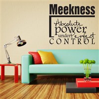 Meekness absolute power under perfect control - Vinyl Wall Decal - Wall Quote - Wall Decor