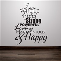 I am whole perfect strong powerful loving harmonious & happy - Vinyl Wall Decal - Wall Quote - Wall Decor