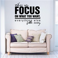 When you focuz on what you want, everything else falls away - Vinyl Wall Decal - Wall Quote - Wall Decor