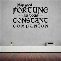 May good fortune be your constant companion - Vinyl Wall Decal - Wall Quote - Wall Decor