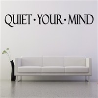 Quiet Your Mind - Vinyl Wall Decal - Wall Quote - Wall Decor