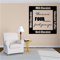 There are four main food groups… milk chocolate, dark chocolate - Vinyl Wall Decal - Wall Quote - Wall Decor