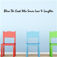 Bless the cook who serves love & laughter - Vinyl Wall Decal - Wall Quote - Wall Decor