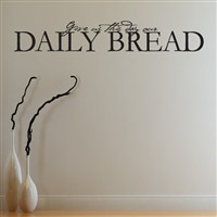 Give us this day our daily bread - Vinyl Wall Decal - Wall Quote - Wall Decor