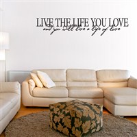 Live the life you love and you will live a life of love - Vinyl Wall Decal - Wall Quote - Wall Decor