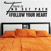 There is no set path Just follow your heart - Vinyl Wall Decal - Wall Quote - Wall Decor