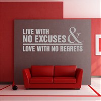 Live with no excuses & love with no regrets - Vinyl Wall Decal - Wall Quote - Wall Decor