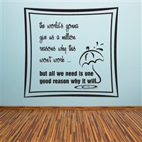 The world's gonna give us a million reasons why this won't work… - Vinyl Wall Decal - Wall Quote - Wall Decor