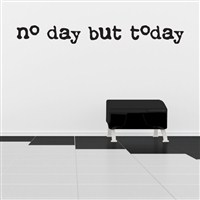 No day but today - Vinyl Wall Decal - Wall Quote - Wall Decor