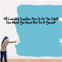 All laundry supplies are up on the shelf. Use what you need but do it yourself - Vinyl Wall Decal - Wall Quote - Wall Decor