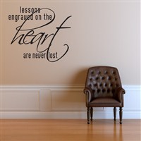 Lessons engraved on the heart are never lost - Vinyl Wall Decal - Wall Quote - Wall Decor