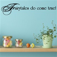 Fairytales do come true! - Vinyl Wall Decal - Wall Quote - Wall Decor