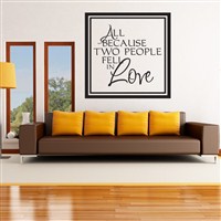 All because two people fell in love - Vinyl Wall Decal - Wall Quote - Wall Decor