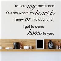 You are my best friend You are where my heart is  - Vinyl Wall Decal - Wall Quote - Wall Decor