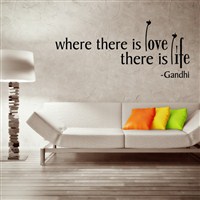 Where there is love there is life - Gandhi - Vinyl Wall Decal - Wall Quote - Wall Decor