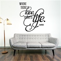 Where there is love there is life - Gandhi - Vinyl Wall Decal - Wall Quote - Wall Decor