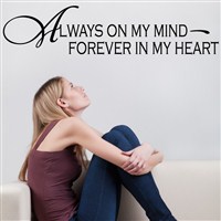 Always on my mind Forever in my heart - Vinyl Wall Decal - Wall Quote - Wall Decor