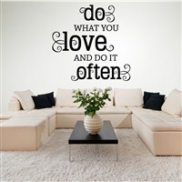 do what you love and do it often - Vinyl Wall Decal - Wall Quote - Wall Decor