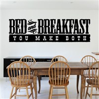 Bed and Breakfast you make both - Vinyl Wall Decal - Wall Quote - Wall Decor