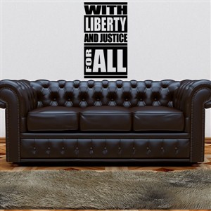 with liberty and justice for all - Vinyl Wall Decal - Wall Quote - Wall Decor