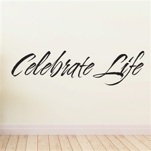 celebrate life - Vinyl Wall Decal - Wall Quote - Wall Decor