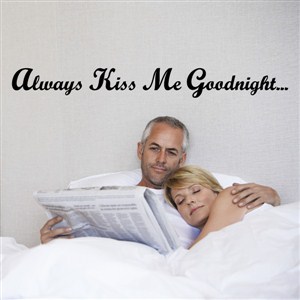 Always kiss me goodnight… - Vinyl Wall Decal - Wall Quote - Wall Decor