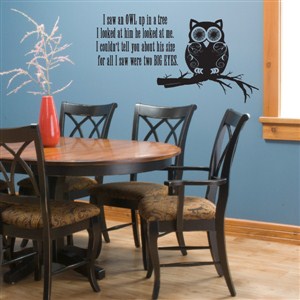 I saw an owl up in a tree I looked at him he looked at me - Vinyl Wall Decal - Wall Quote - Wall Decor