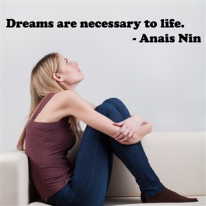 dreams are necessary to life. - anais nin - Vinyl Wall Decal - Wall Quote - Wall Decor