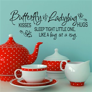 butterfly kisses & ladybug hugs sleep tight little one - Vinyl Wall Decal - Wall Quote - Wall Decor