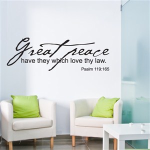 great peace have they which love thy law. Psalm 119:165 - Vinyl Wall Decal - Wall Quote - Wall Decor