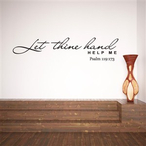 Let thine hand help me Psalm 119:173 - Vinyl Wall Decal - Wall Quote - Wall Decor