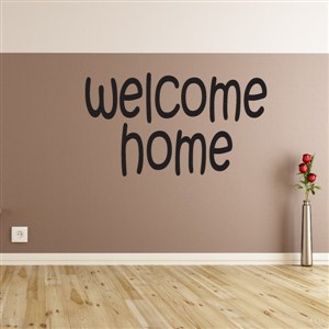 Welcome Home - Vinyl Wall Decal - Wall Quote - Wall Decor
