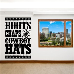 Boots Chaps and Cowboy Hats - Vinyl Wall Decal - Wall Quote - Wall Decor