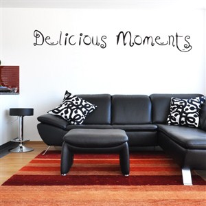 Delicious moments - Vinyl Wall Decal - Wall Quote - Wall Decor
