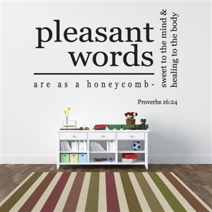 Pleasant words are as a honecomb - Proverbs 16:24 - Vinyl Wall Decal - Wall Quote - Wall Decor
