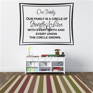 Our family is a circle of stength & love with every birth and union - Vinyl Wall Decal - Wall Quote - Wall Decor